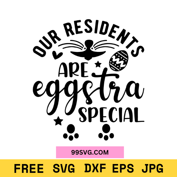 Easter SVG Our Residents Are Eggstra Special SVG Files for Cricut