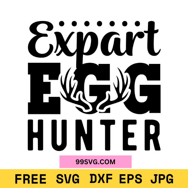 Expert Egg Hunter SVG Easter SVG Files for Cricut & Silhouette - 99SVG