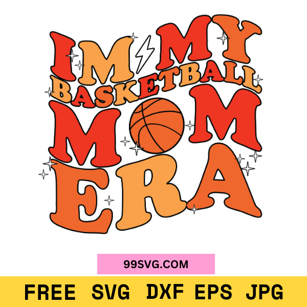 In My Basketball Mom Era SVG Perfect for Cricut & Silhouette - 99SVG