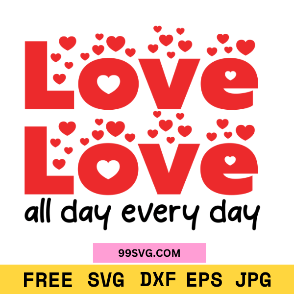 Love All Day Every Day SVG, Valentine Free SVG for Cricut