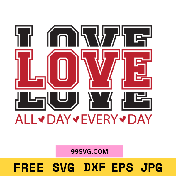 Love All Day Every Day SVG Valentine PNG, Free SVG for Cricut