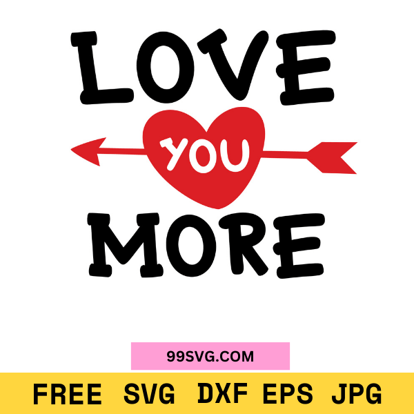 Love You More SVG, Valentine Round Sign Free SVG for Cricut