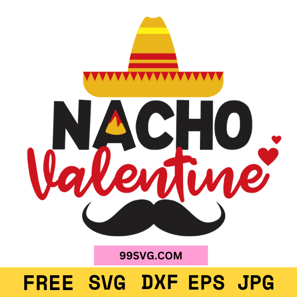 Nacho Valentine SVG Funny Valentine's Day SVG, Free SVG for Cricut