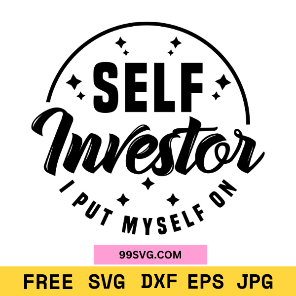 Self Investor SVG Motivational SVG PNG Design, Free SVG for Cricut - 99SVG