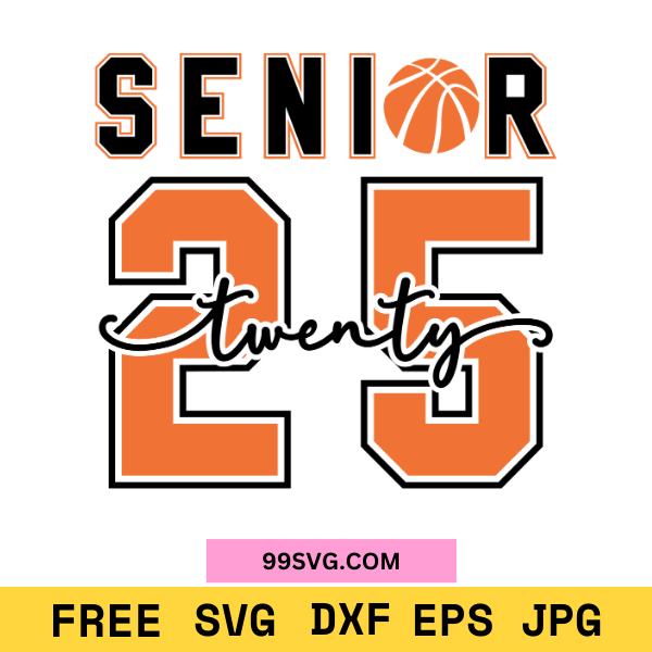 Senior Basketball 2025 SVG Twenty 25 SVG for Cricut & Silhouette - 99SVG