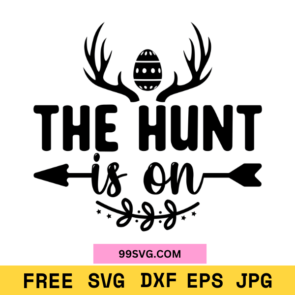 The Hunt Is On SVG Easter SVG Files for Cricut & Silhouette - 99SVG