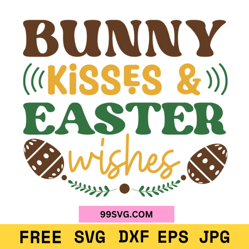 Bunny Kisses & Easter Wishes SVG Cute Easter SVG for Cricut & Silhouette