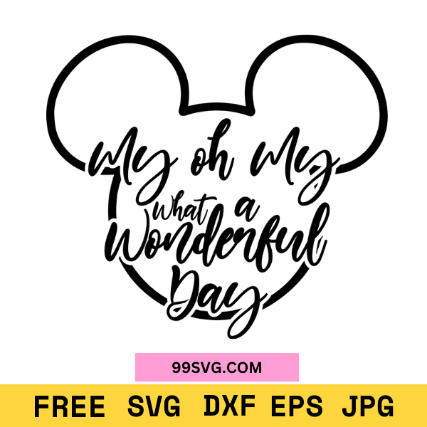 Free My Oh My What a Wonderful Day SVG for Cricut Silhouette