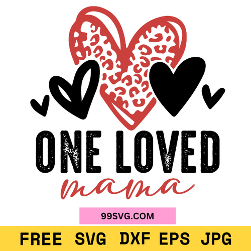 One Loved Mama SVG, Valentine SVG PNG Free SVG for Cricut